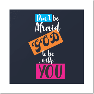 don't be afraid god to be with you Posters and Art